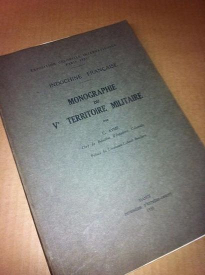 AYME (G.) Monographie du Ve Territoire militaire. Hanoï, 1930, in-4 broché, 178 pages...