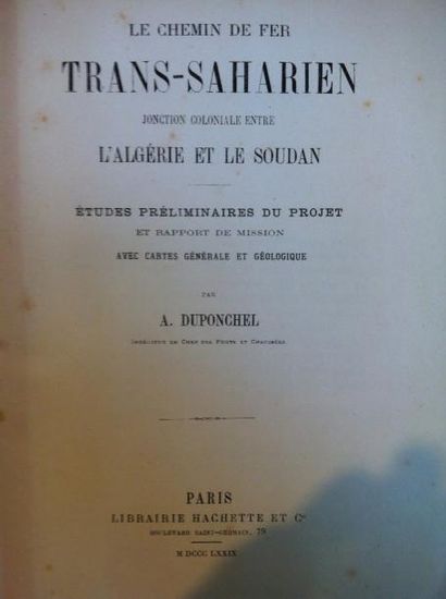 DUPONCHEL Adolphe Le chemin de fer trans-saharien. Jonction coloniale entre l'Algérie...