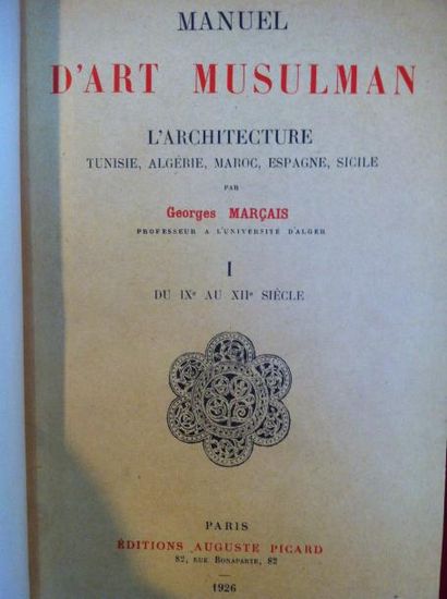 MARCAIS Georges Manuel d'Art Musulman. L'architecture. Tunisie, Algérie, Maroc, Espagne,...