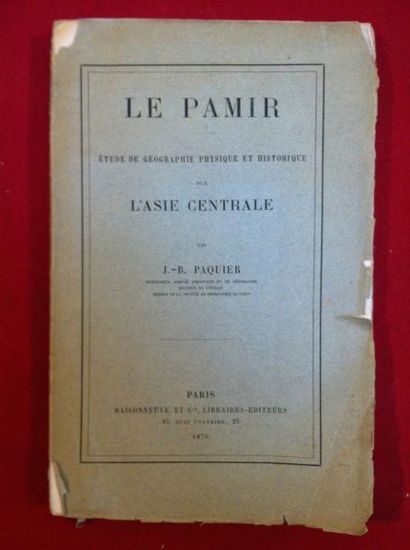 PAQUIER Jean Baptiste Le Pamir. Étude de géographie physique et historique sur l'Asie...