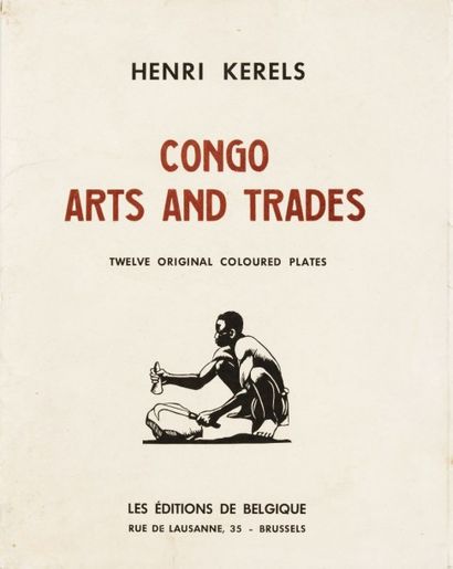 KERELS Henri Congo. Arts and Trade. Bruxelles, 1939, in-4 en feuilles sous chemise...