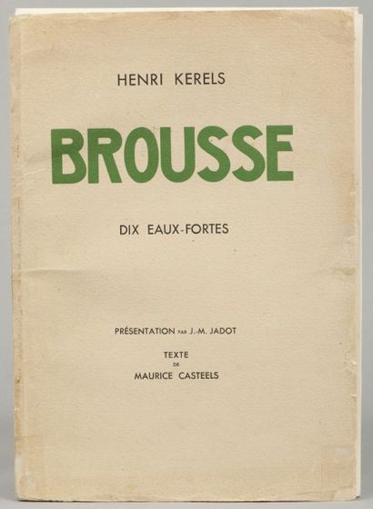 KERELS Henri Brousse. Présentation par J.-M.Jadot et texte de Maurice Casteels. Bruxelles,...
