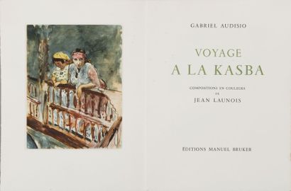 null [LAUNOIS] AUDISIO Gabriel Voyage à la Kasba. Editions Bruker, 1953, in-4 en...