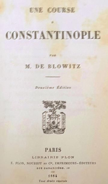 de BLOWITZ Une course à Constantinople. Paris, Plon, 1884, in-12 broché, 368 pages....