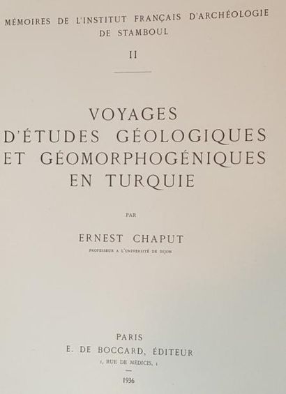 CHAPUT (E.) Voyages d'études géologiques et géomorphogéniques en Turquie. Paris 1936,...