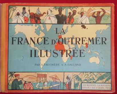 FAUCHERE (A.) et GALLAND (A.) La France d'Outre-mer illustrée. Paris, Blondel La...