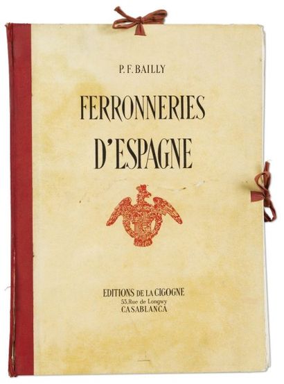 BAILLY (P.F.) Ferronneries d'Espagne. Casablanca, 1950. Album in folio en feuilles...