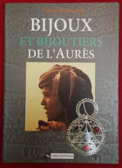 BENFOUGHAL Tatiana Bijoux et Bijoutiers de l'Aurès. Algérie. Traditions et innovations....