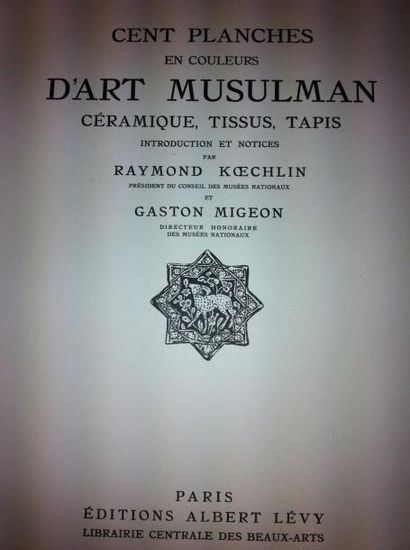 null KOECHLIN Raymond et MIGEON Gaston. Cent planches en couleurs d'Art musulman....