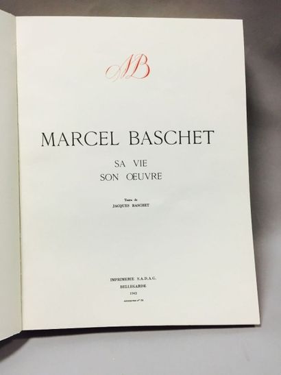 BASCHET Jacques. Marcel Baschet Sa vie, son oeuvre. Bellegarde, 1942, In-folio broché...
