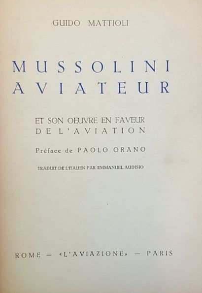 MATTIOLI Guido Mussolini aviateur et son oeuvre en faveur de l'Aviation. Rome, sd,...