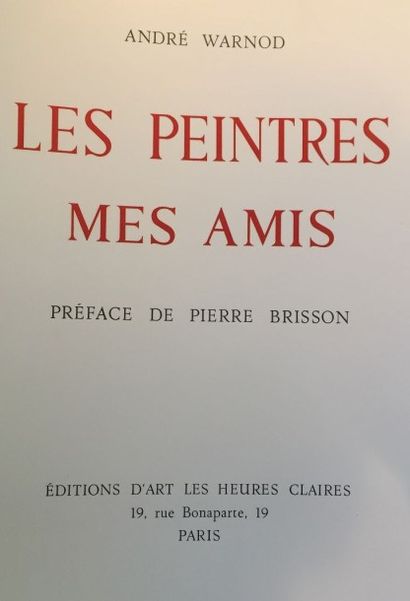 WARNOD, André Les Peintres, mes Amis. Préface de Pierre Brisson. Paris, Les Heures...