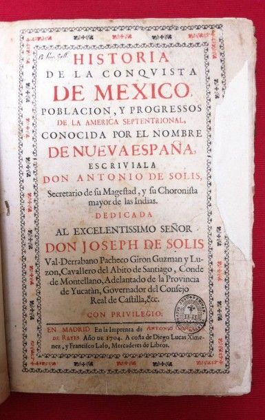 SOLIS Antonio des Historia de la Conquista de Mexico. Poblacion, y progressos de...