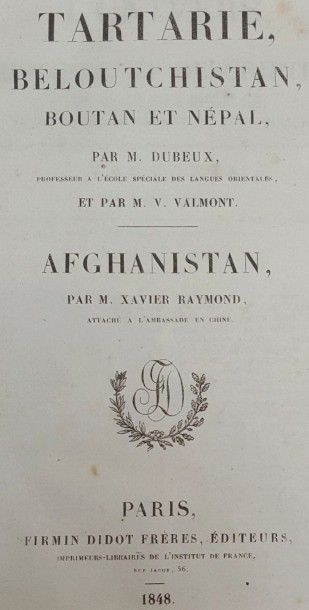 DUBEUX, VALMONT et RAYMOND Tartarie, Bélouchistan, Boutan et Népal. Afghanistan....