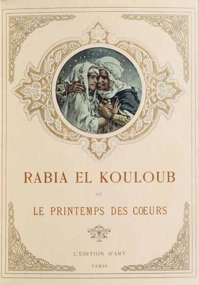 DINET Etienne et Sliman BEN IBRAHIM Rabiâ el Kouloub ou le Printemps des Coeurs....