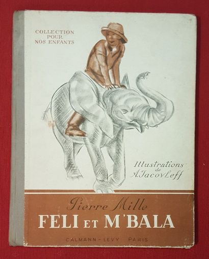 [IACOVLEFF] MILLE Pierre Féli et M’bala l’Eléphant. 

Paris, Calmann Lévy, sd (1938),...