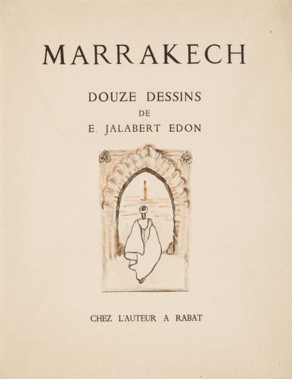JALABERT EDON Eliane Marrakech. 

Rabat, chez l’auteur, s.d. (1930), in-4 en feuilles...