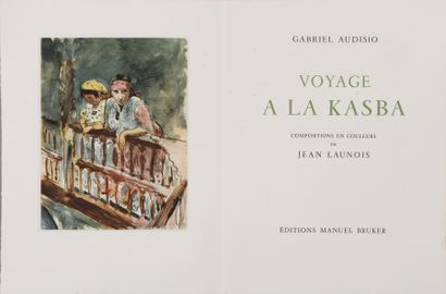 [LAUNOIS] AUDISIO Gabriel Voyage à la Kasba. 

Paris, Bruker, 1953, in-4 en feuilles...