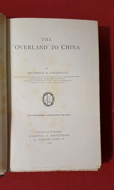 COLQUHOUN Archibald Ross The Overland to China.

 London, Harper, 1900, in-8 relié...