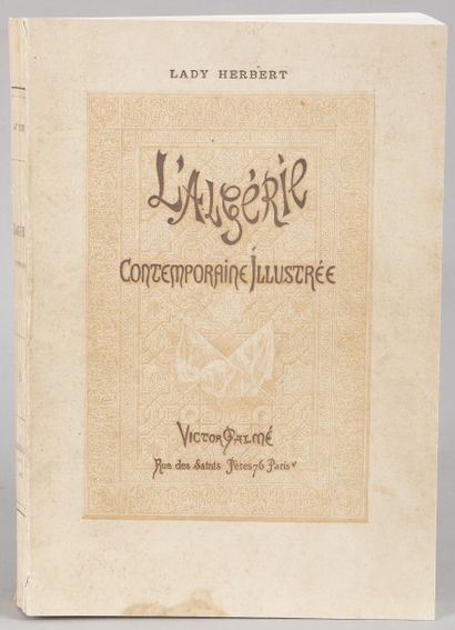 HERBERT Lady L’Algérie Contemporaine Illustrée. 

Paris, Palmé, sd (1882), in-8 broché,...