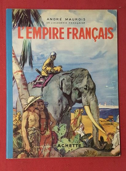 MAUROIS André L’Empire Français.

Paris, Hachette, 1939, in-4 cartonnage illustré,...