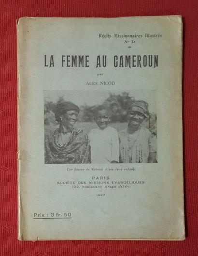 NICOD Alice La Femme au Cameroun.

Paris, Société des missions évangéliques, 1927,...