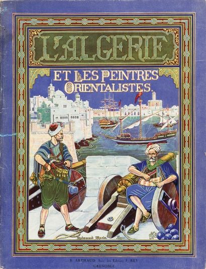 BARRUCAND Victor L’Algérie et les Peintres Orientalistes. 

Grenoble, Arthaud, 1930,...