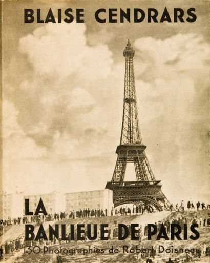 CENDRARS Blaise La Banlieue de Paris. 130 photographies de Robert Doisneau Paris,...