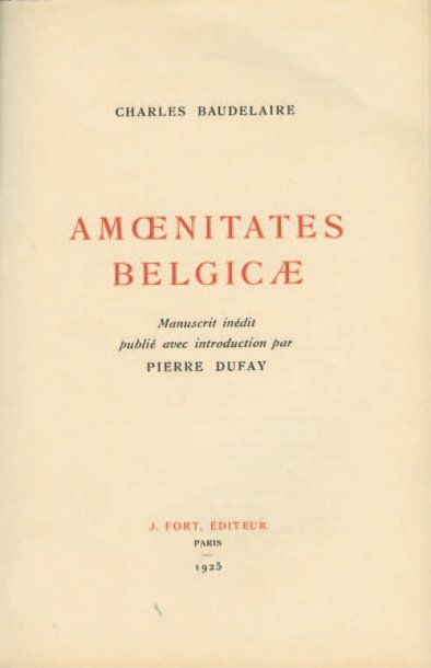 BAUDELAIRE Charles Amoenitates Belgicae. Manuscrit inédit publié avec introduction...