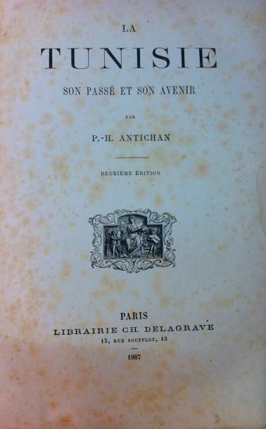 ANTICHAN (P-H.) 
La Tunisie, son passé, son Avenir.
Paris, Delagrave, 1887, in-8...