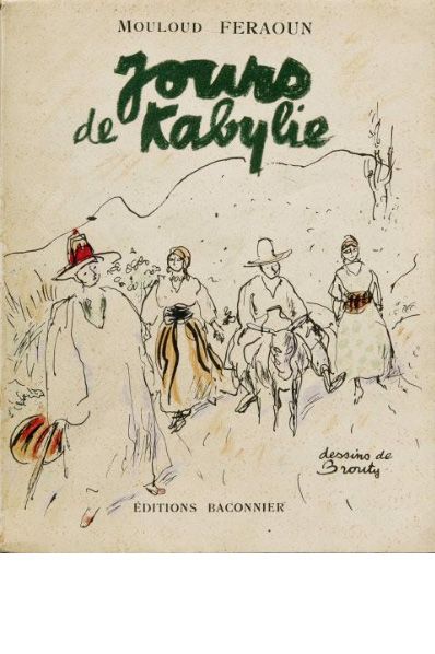 [BROUTY] FERAOUN Mouloud. 
Jours de Kabylie.
Alger, sd (1955), in-8 broché, couverture...