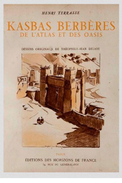 [DELAYE] Henri TERRASSE 
Kasbas berbères de l'Atlas et des Oasis. Les grandes architectures...