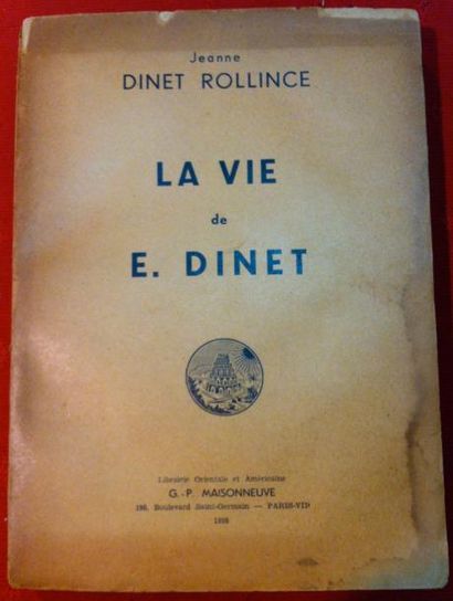 JEANNE DINET-ROLLINCE 
La vie de E. Dinet.
Paris, Maisonneuve, 1938, in-8 broché,...