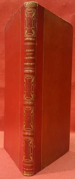 ÉGRON Adrien-César 
L'Algérie chrétienne.
Lille, 1860, in-8 relié demi-maroquin rouge...