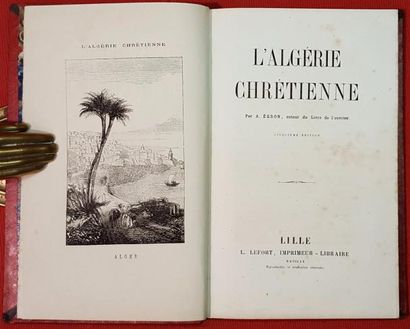 ÉGRON Adrien-César 
L'Algérie chrétienne.
Lille, 1860, in-8 relié demi-maroquin rouge...