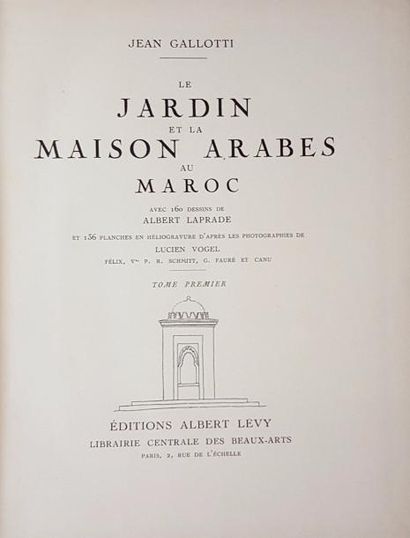 Jean Gallotti 
Le Jardin et la Maison arabes au Maroc.
Paris, Levy, 1926, 2 volumes...