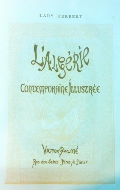 Lady HERBERT 
L'Algérie Contemporaine Illustrée.
Paris, Palmé, sd (1882), in-8 relié...