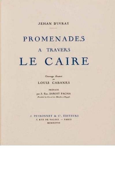 [CABANES] Jehan d' IVRAY 
Promenades à travers Le Caire. Préface de Saroit Pacha.
Paris,...