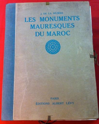 Joseph de LA NEZIERE 
Les Monuments mauresques du Maroc.
Paris, Albert Lévy, 1922-1924,...