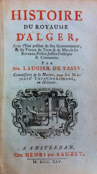 Jacques-Philippe LAUGIER de TASSY 
Histoire du Royaume d'Alger, avec l'Etat présent...