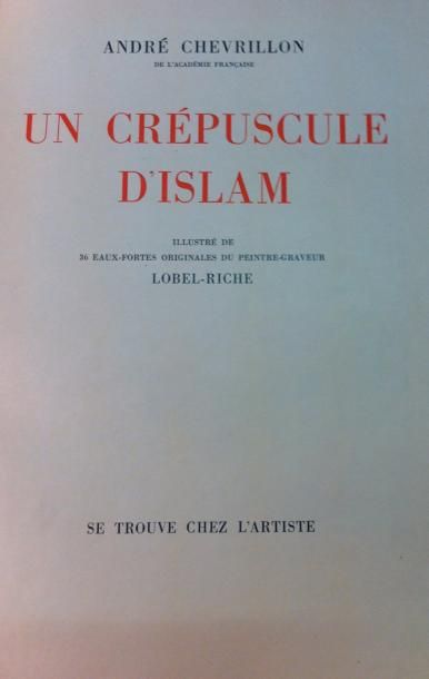 [LOBEL-RICHE] André CHEVRILLON 
Un Crépuscule d'Islam.
Paris, chez l'artiste, 1930,...