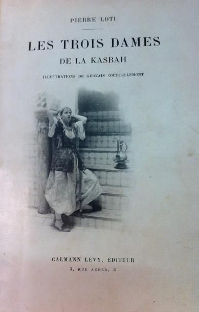PIERRE LOTI 
Les Trois Dames de la Kasbah.
Paris, Calmann Levy, 1896. in-12, relié...