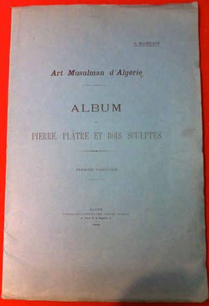 GEORGES MARÇAIS 
Art musulman d'Algérie. Album de pierre, plâtre et bois sculptés....