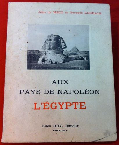 Jean de METZ et Georges LEGRAIN 
Au pays de Napoléon, l'Egypte.
Grenoble, 1913, in-4...