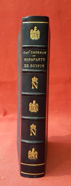 Capitaine Louis THURMAN 
Bonaparte en Egypte, souvenirs publiés avec préface et appendices...