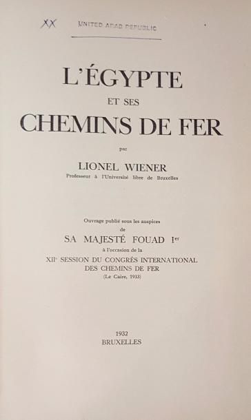 Lionel WIENER 
L'Egypte et ses Chemins de Fer. Ouvrage publié sous les auspices de...