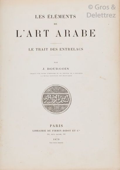 Jules BOURGOIN. Les éléments de l’art arabe....