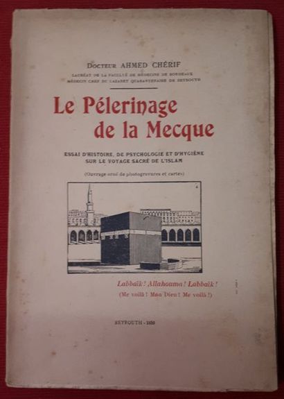 null Docteur Ahmed CHERIF. Le Pèlerinage à la Mecque. Essai d’histoire, de psychologie...