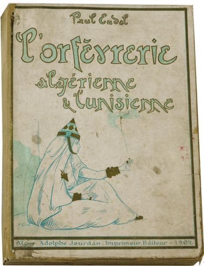 EUDEL Paul L'Orfèvrerie Algérienne et Tunisienne.Alger, 1902, in-8 relié demi-chagrin...