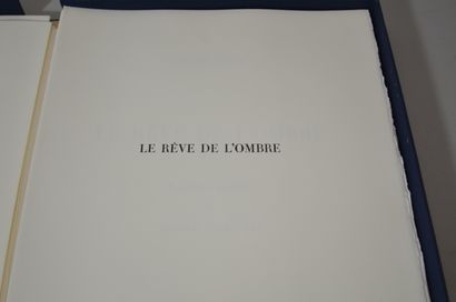  Michel BUTOR 
Le rêve de l'Ombre, 
Tirage à 150 exemplaires sur grand vélin de rives...